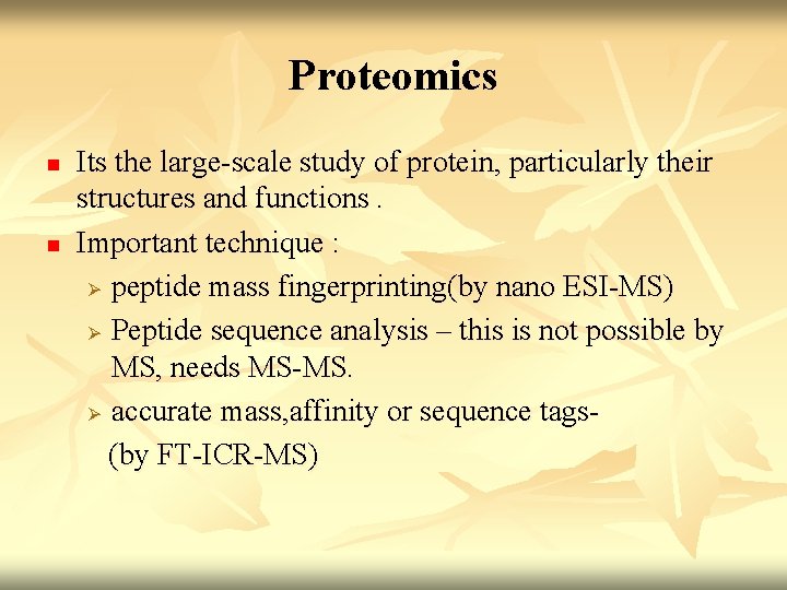Proteomics n n Its the large-scale study of protein, particularly their structures and functions.