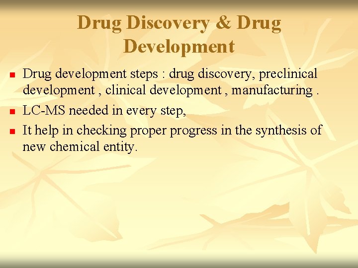 Drug Discovery & Drug Development n n n Drug development steps : drug discovery,