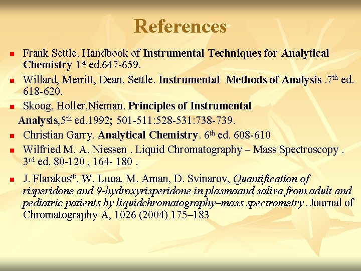 References Frank Settle. Handbook of Instrumental Techniques for Analytical Chemistry 1 st ed. 647