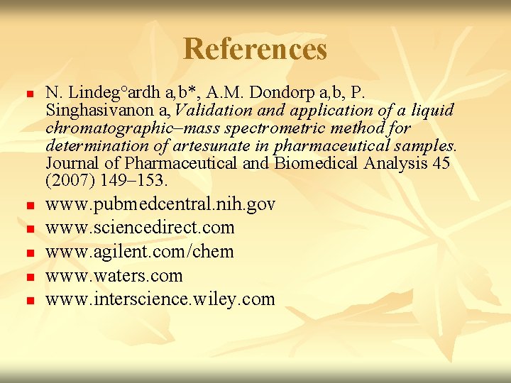 References n n n N. Lindeg°ardh a, b*, A. M. Dondorp a, b, P.