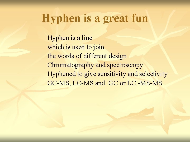 Hyphen is a great fun Hyphen is a line which is used to join