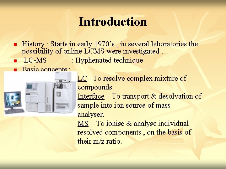 Introduction n History : Starts in early 1970’s , in several laboratories the possibility