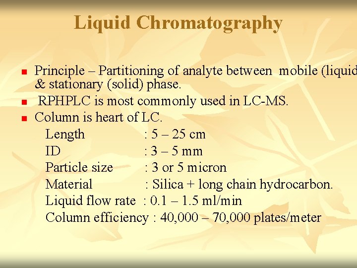 Liquid Chromatography n n n Principle – Partitioning of analyte between mobile (liquid &