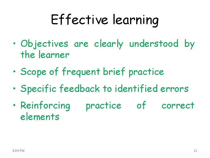 Effective learning • Objectives are clearly understood by the learner • Scope of frequent
