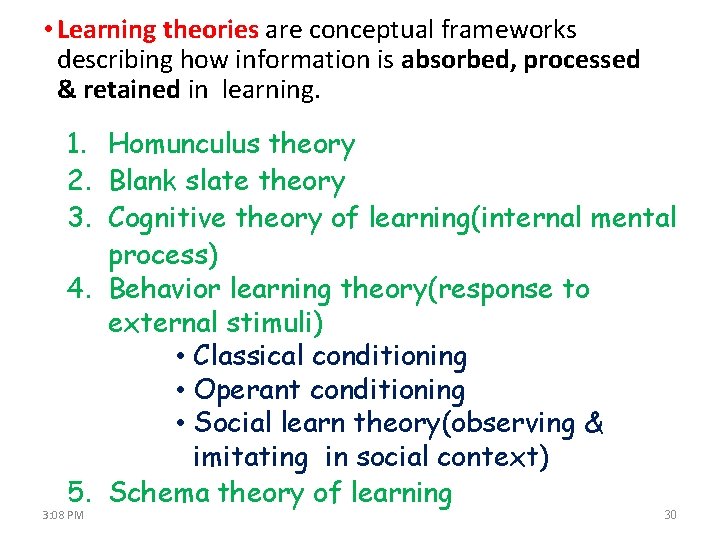  • Learning theories are conceptual frameworks describing how information is absorbed, processed &
