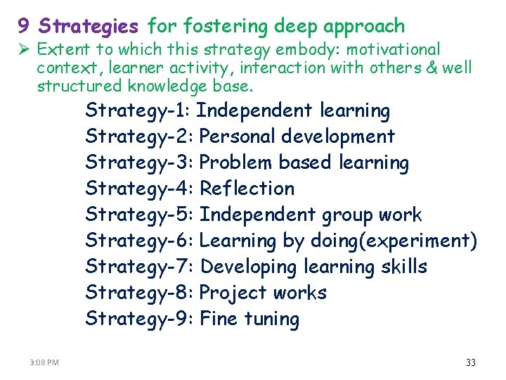 9 Strategies for fostering deep approach Ø Extent to which this strategy embody: motivational