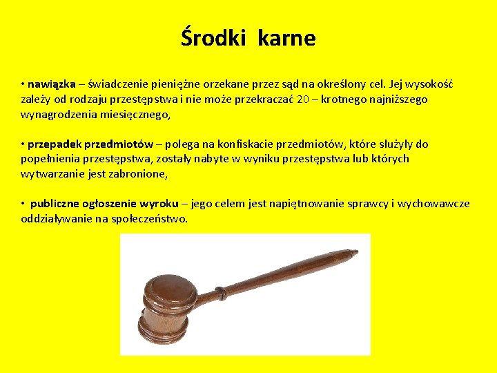 Środki karne • nawiązka – świadczenie pieniężne orzekane przez sąd na określony cel. Jej