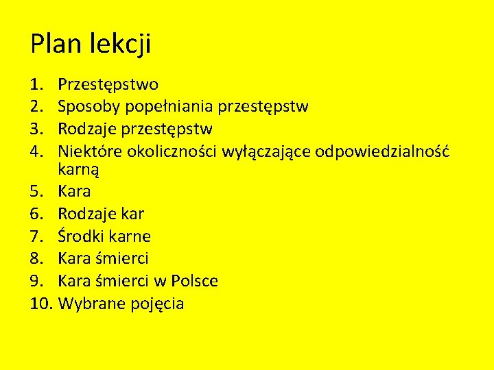 Plan lekcji 1. 2. 3. 4. Przestępstwo Sposoby popełniania przestępstw Rodzaje przestępstw Niektóre okoliczności