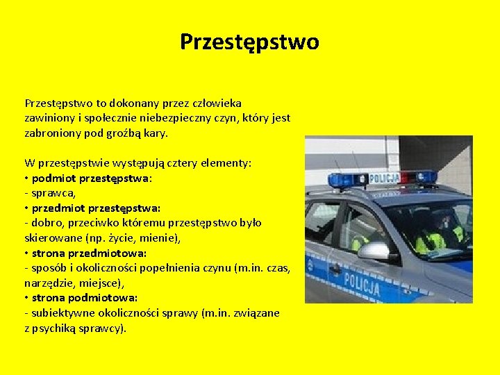 Przestępstwo to dokonany przez człowieka zawiniony i społecznie niebezpieczny czyn, który jest zabroniony pod