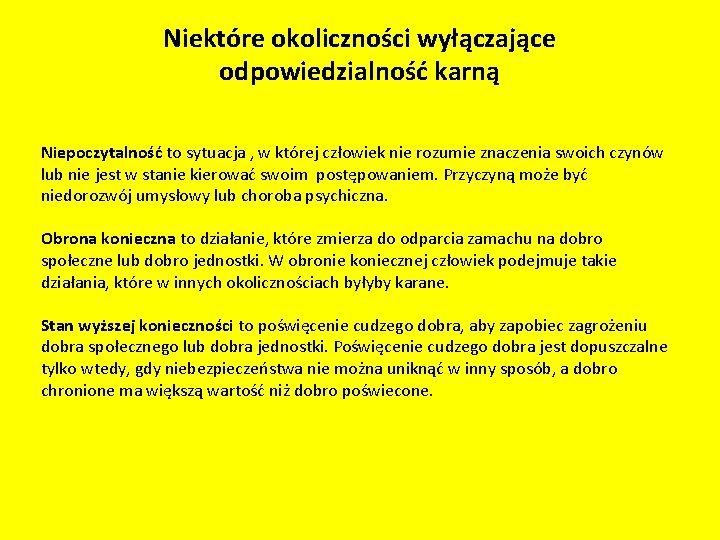 Niektóre okoliczności wyłączające odpowiedzialność karną Niepoczytalność to sytuacja , w której człowiek nie rozumie