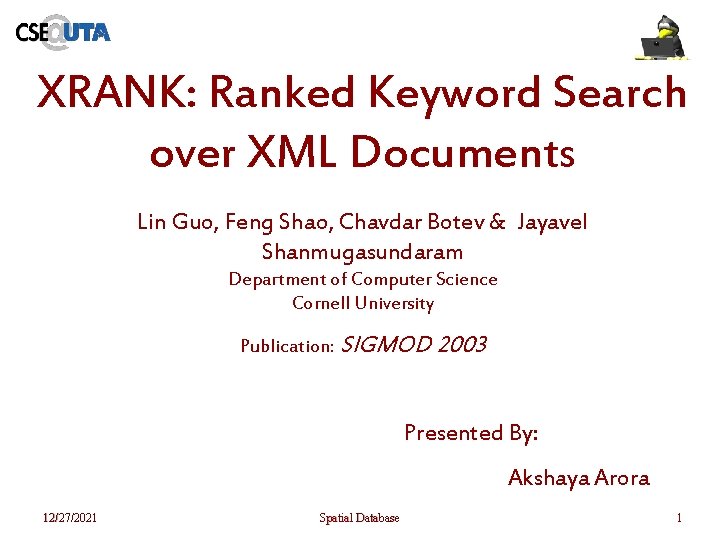 XRANK: Ranked Keyword Search over XML Documents Lin Guo, Feng Shao, Chavdar Botev &