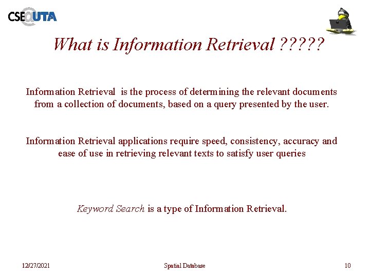 What is Information Retrieval ? ? ? Information Retrieval is the process of determining