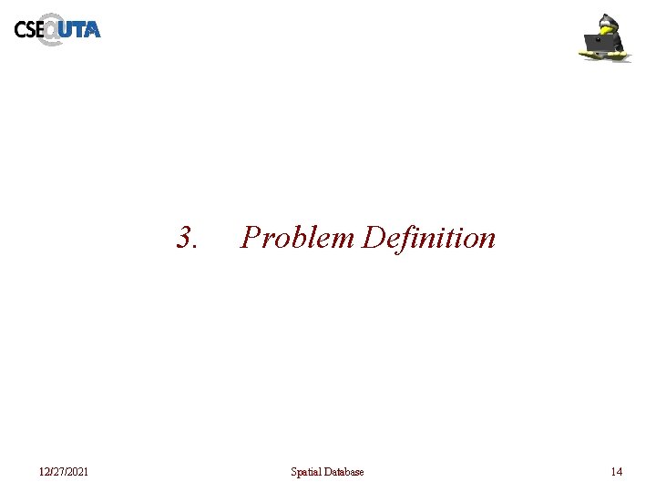 3. 12/27/2021 Problem Definition Spatial Database 14 