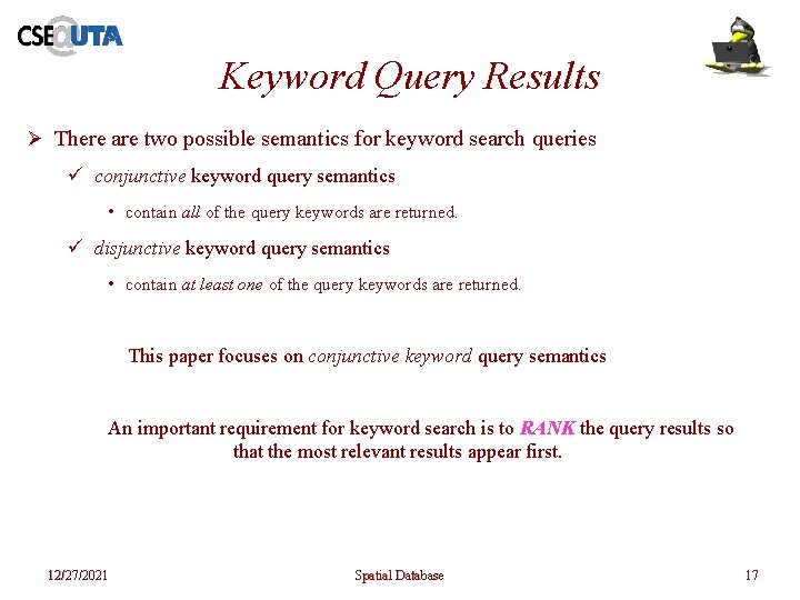 Keyword Query Results Ø There are two possible semantics for keyword search queries ü Keyword Query Results Ø There are two possible semantics for keyword search queries ü