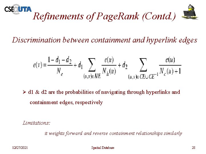 Refinements of Page. Rank (Contd. ) Discrimination between containment and hyperlink edges Ø d