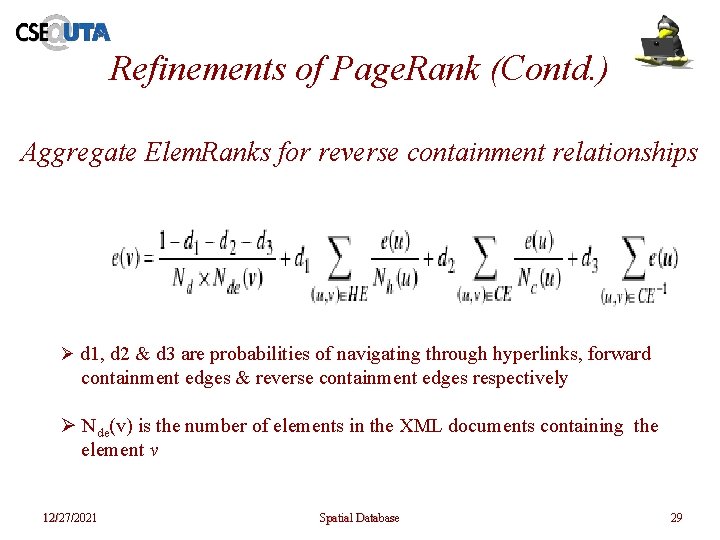 Refinements of Page. Rank (Contd. ) Aggregate Elem. Ranks for reverse containment relationships Ø Refinements of Page. Rank (Contd. ) Aggregate Elem. Ranks for reverse containment relationships Ø