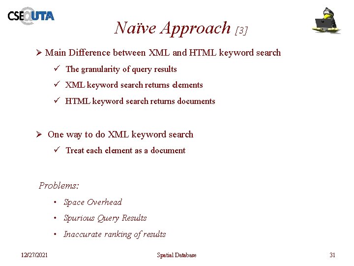 Naïve Approach [3] Ø Main Difference between XML and HTML keyword search ü The