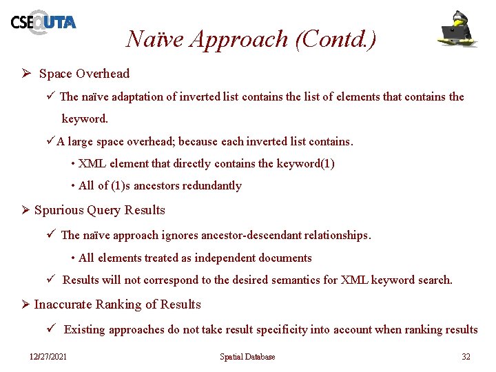 Naïve Approach (Contd. ) Ø Space Overhead ü The naïve adaptation of inverted list Naïve Approach (Contd. ) Ø Space Overhead ü The naïve adaptation of inverted list
