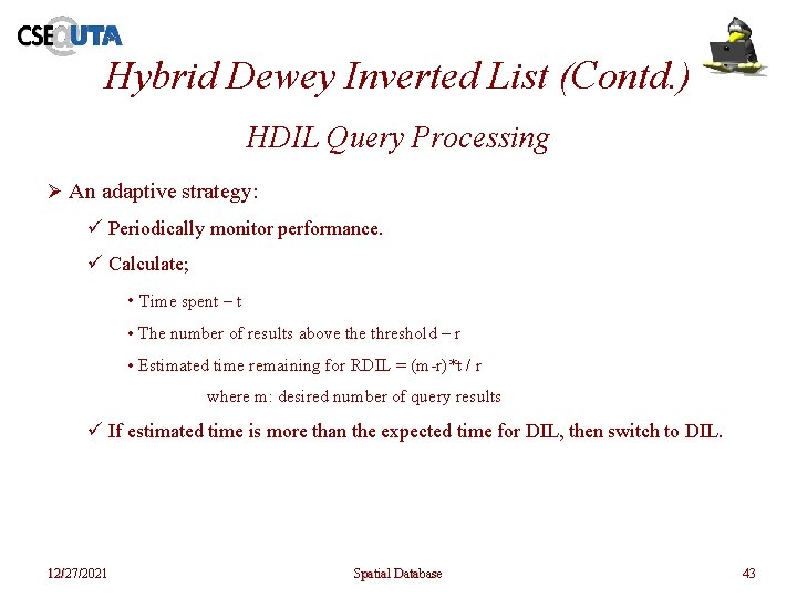 Hybrid Dewey Inverted List (Contd. ) HDIL Query Processing Ø An adaptive strategy: ü