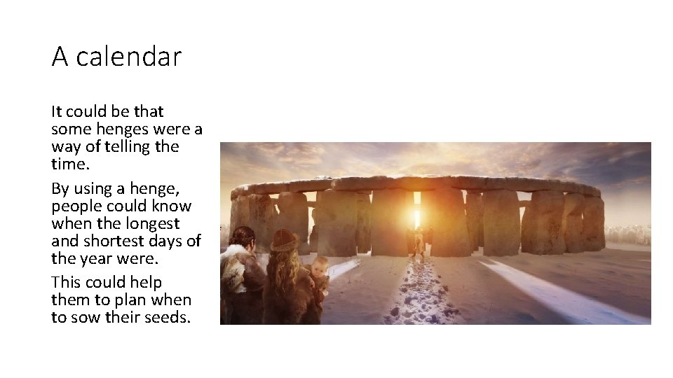 A calendar It could be that some henges were a way of telling the