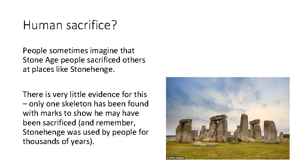 Human sacrifice? People sometimes imagine that Stone Age people sacrificed others at places like