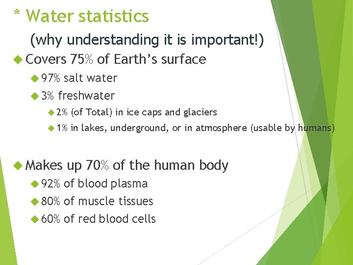 * Water statistics (why understanding it is important!) Covers 75% of Earth’s surface 97%
