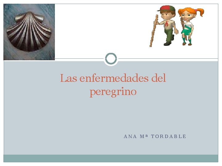 Las enfermedades del peregrino ANA Mª TORDABLE 