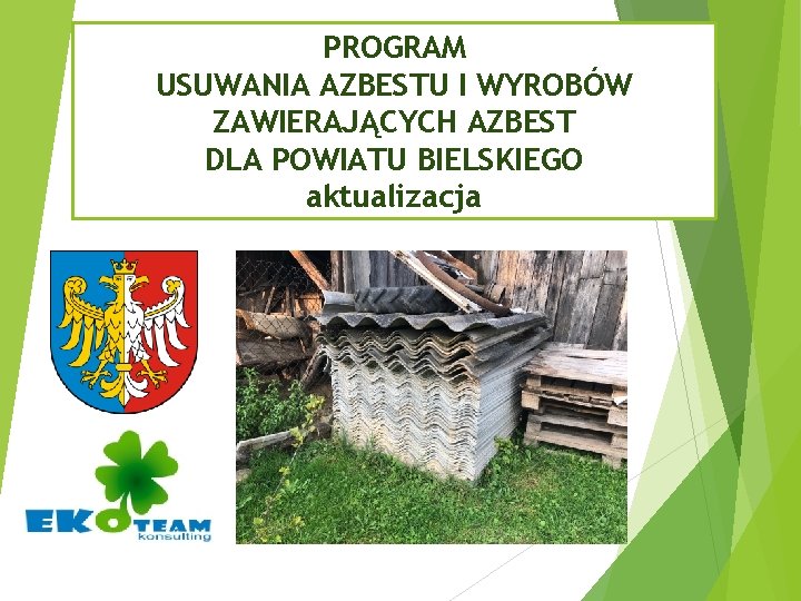 PROGRAM USUWANIA AZBESTU I WYROBÓW ZAWIERAJĄCYCH AZBEST DLA POWIATU BIELSKIEGO aktualizacja 