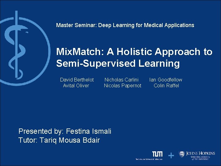 Master Seminar: Deep Learning for Medical Applications Mix. Match: A Holistic Approach to Semi-Supervised