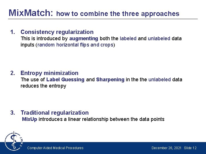 Mix. Match: how to combine three approaches 1. Consistency regularization This is introduced by