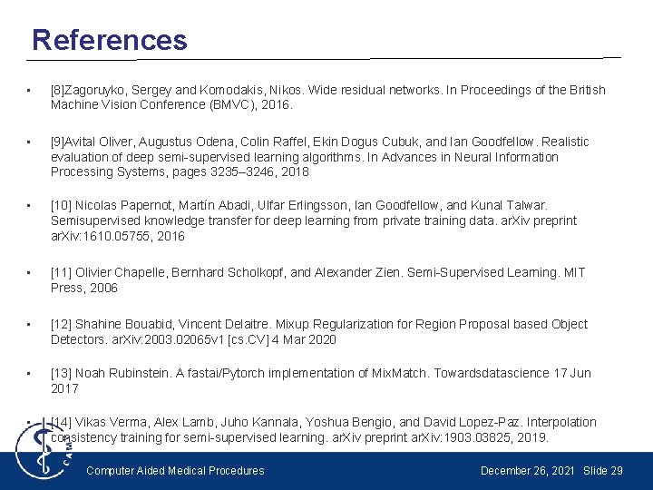 References • [8]Zagoruyko, Sergey and Komodakis, Nikos. Wide residual networks. In Proceedings of the
