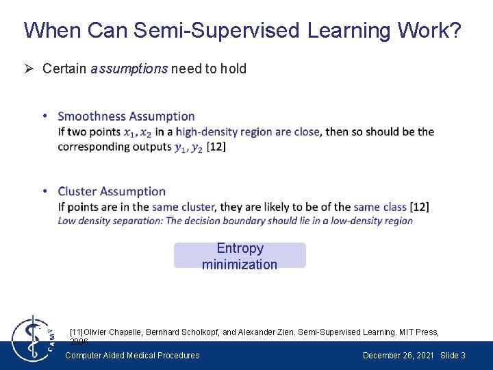 When Can Semi-Supervised Learning Work? Ø Certain assumptions need to hold Entropy minimization [11]Olivier