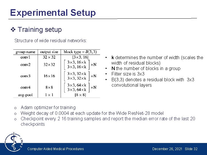 Experimental Setup v Training setup Structure of wide residual networks: • • k determines