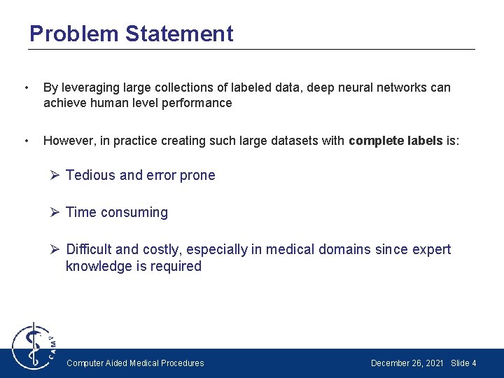 Problem Statement • By leveraging large collections of labeled data, deep neural networks can