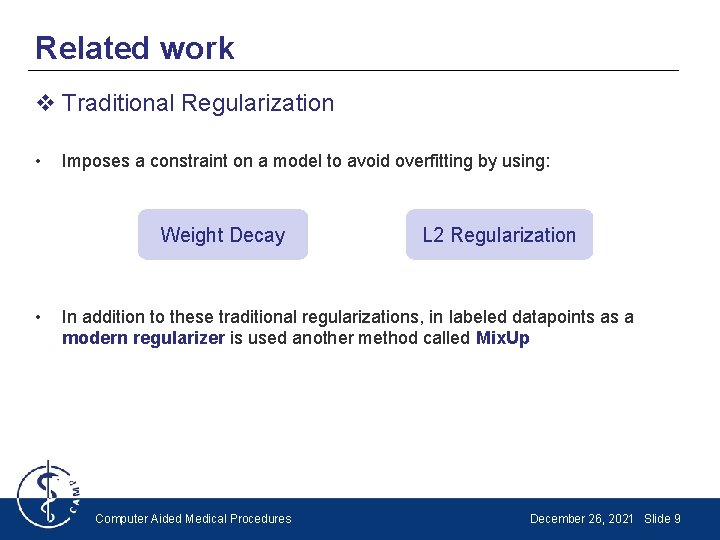 Related work v Traditional Regularization • Imposes a constraint on a model to avoid