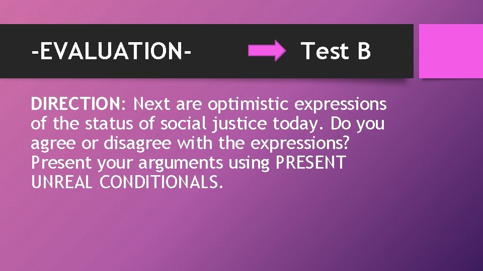-EVALUATION- Test B DIRECTION: Next are optimistic expressions of the status of social justice
