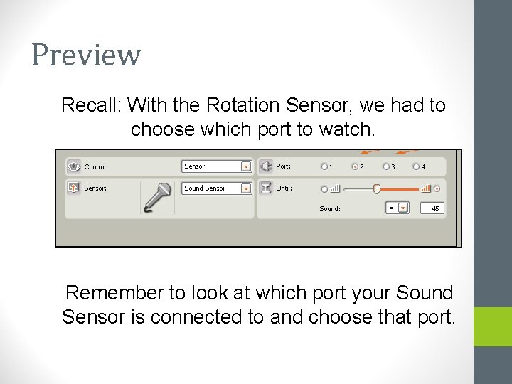 Preview Recall: With the Rotation Sensor, we had to choose which port to watch. Preview Recall: With the Rotation Sensor, we had to choose which port to watch.