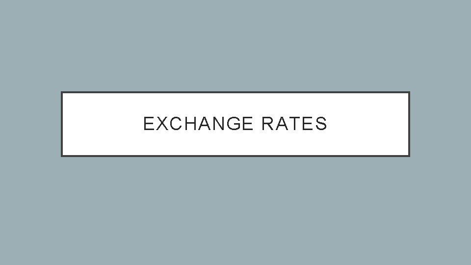 EXCHANGE RATES 