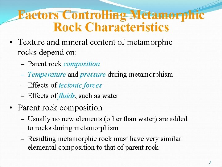 Factors Controlling Metamorphic Rock Characteristics • Texture and mineral content of metamorphic rocks depend