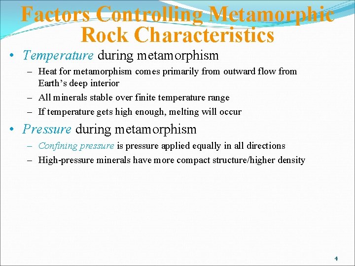 Factors Controlling Metamorphic Rock Characteristics • Temperature during metamorphism – Heat for metamorphism comes