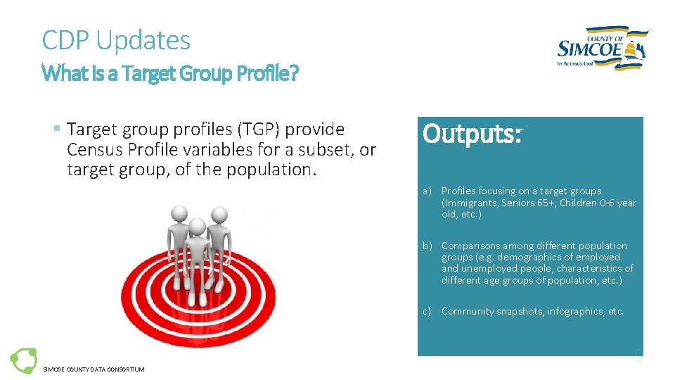 CDP Updates What is a Target Group Profile? § Target group profiles (TGP) provide