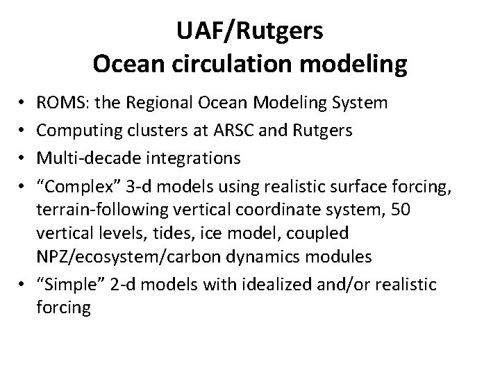 UAF/Rutgers Ocean circulation modeling ROMS: the Regional Ocean Modeling System Computing clusters at ARSC