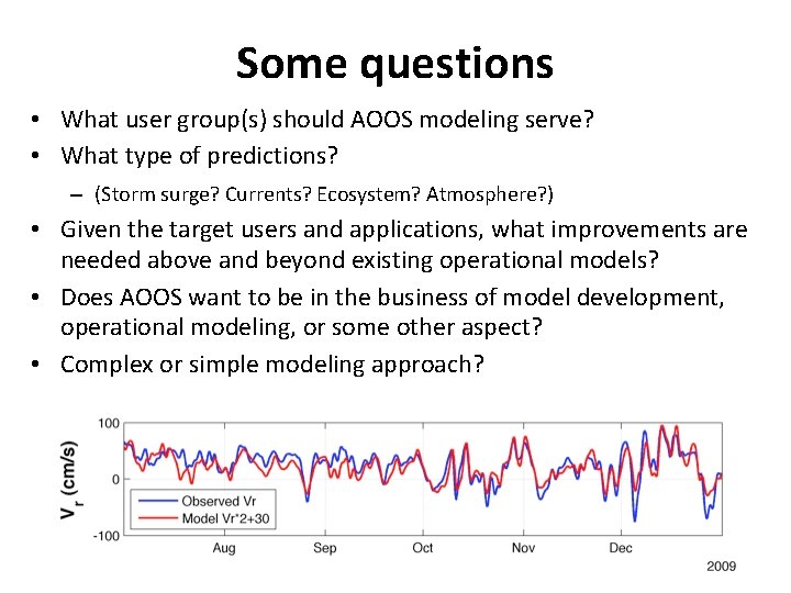 Some questions • What user group(s) should AOOS modeling serve? • What type of
