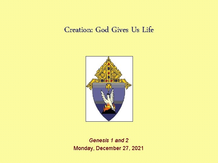 Creation: God Gives Us Life Genesis 1 and 2 Monday, December 27, 2021 