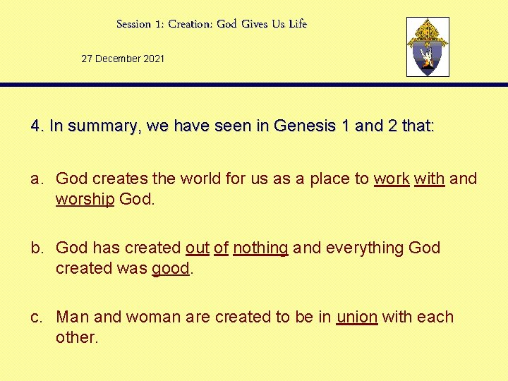 Session 1: Creation: God Gives Us Life 27 December 2021 4. In summary, we