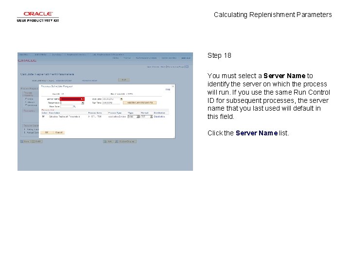 Calculating Replenishment Parameters Step 18 You must select a Server Name to identify the