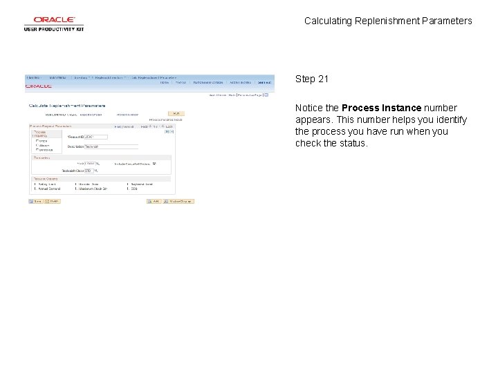 Calculating Replenishment Parameters Step 21 Notice the Process Instance number appears. This number helps