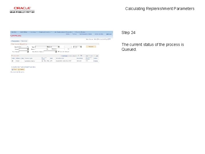 Calculating Replenishment Parameters Step 24 The current status of the process is Queued. 