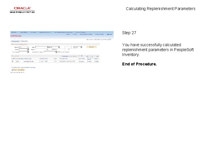 Calculating Replenishment Parameters Step 27 You have successfully calculated replenishment parameters in People. Soft