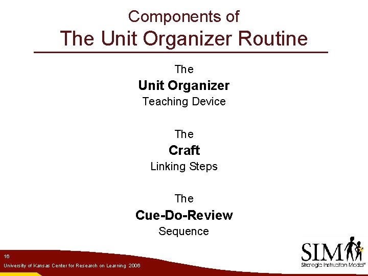 Components of The Unit Organizer Routine The Unit Organizer Teaching Device The Craft Linking